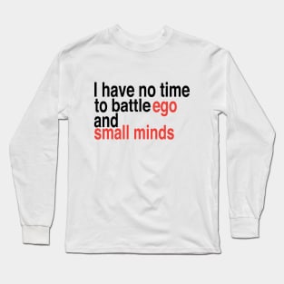 ego and small minds Long Sleeve T-Shirt